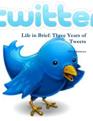 Life in Brief: Three Years of Tweets