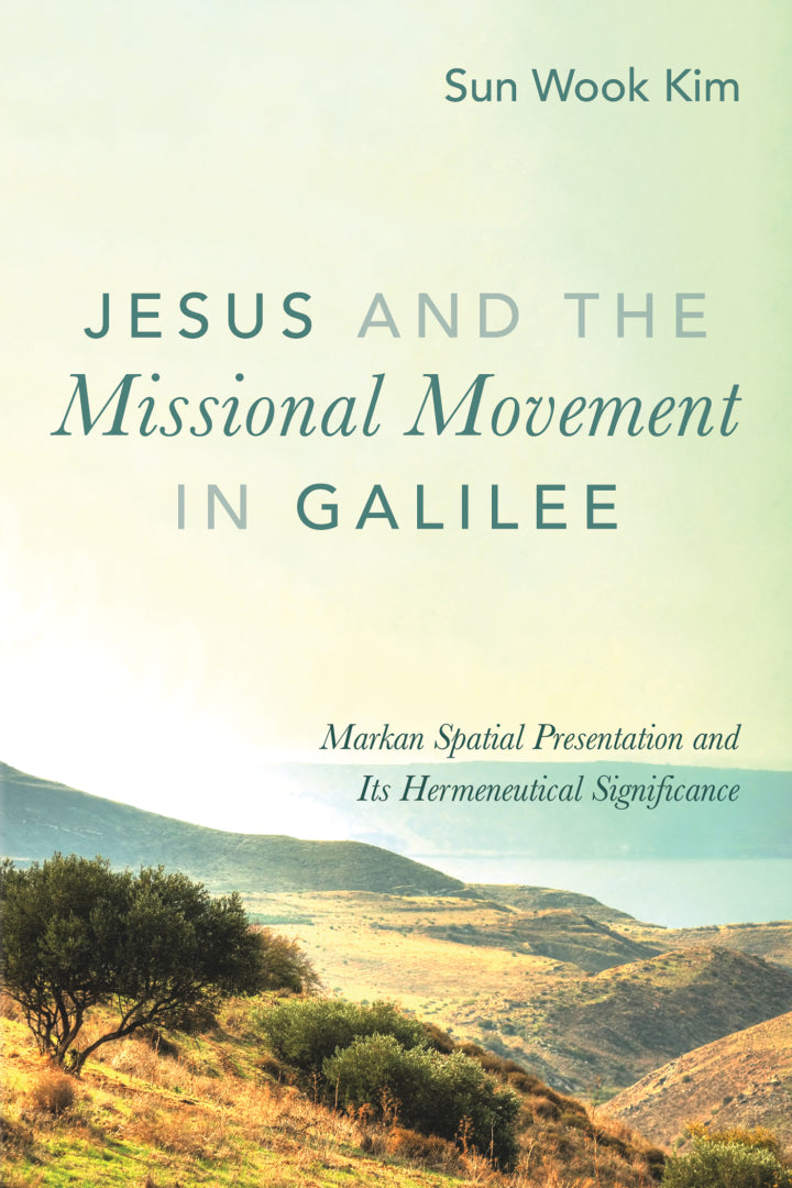 Electronic book PDF   Jesus and the Missional Movement in Galilee Markan Spatial Presentation and Its Hermeneutical Significance