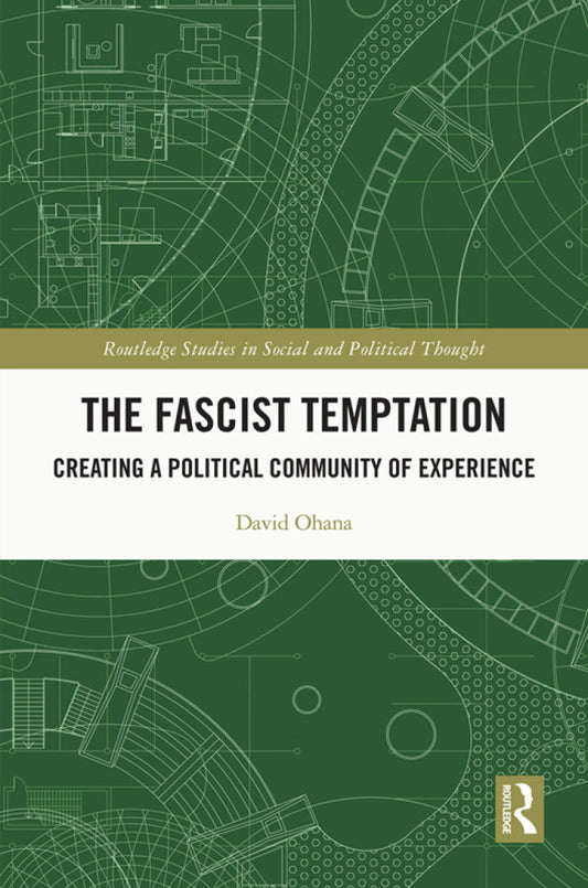 The Fascist Temptation 1st Edition Creating a Political Community of Experience