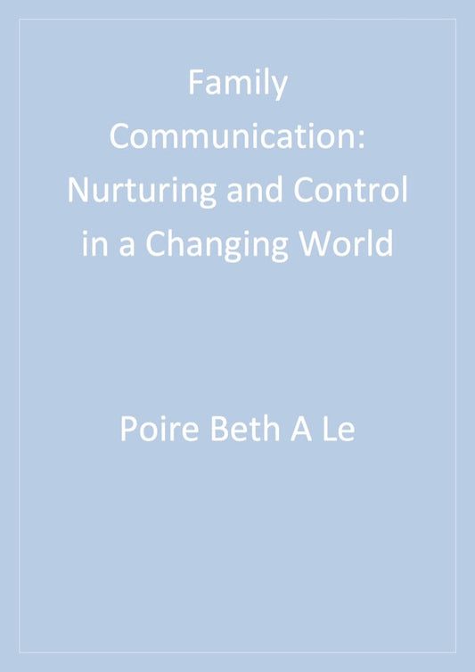 Family Communication 1st Edition Nurturing and Control in a Changing World  PDF BOOK