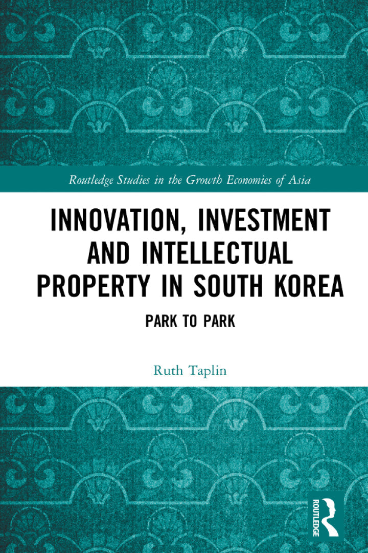 Innovation, Investment and Intellectual Property in South Korea 1st Edition Park to Park PDF E-book :