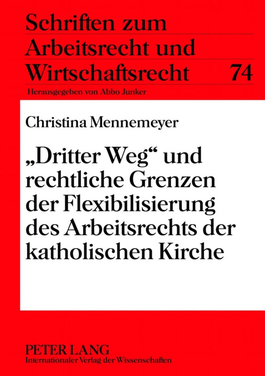 «Dritter Weg» und rechtliche Grenzen der Flexibilisierung des Arbeitsrechts der katholischen Kirche 1st Edition  - E-Book and test bank