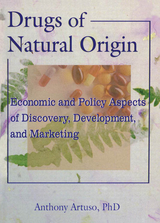 Drugs of Natural Origin 1st Edition Economic and Policy Aspects of Discovery, Development, and Marketing  - E-Book and test bank