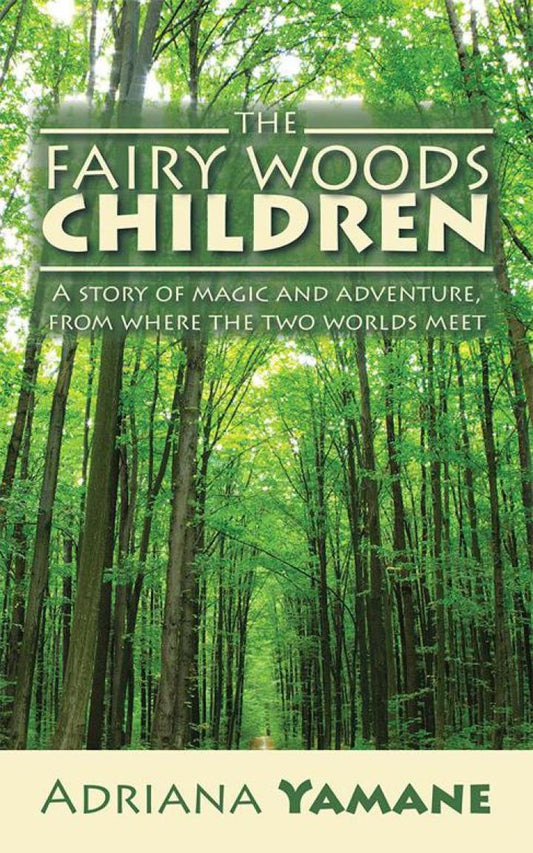 The Fairy Woods Children A Story of Magic and Adventure, from Where the Two Worlds Meet