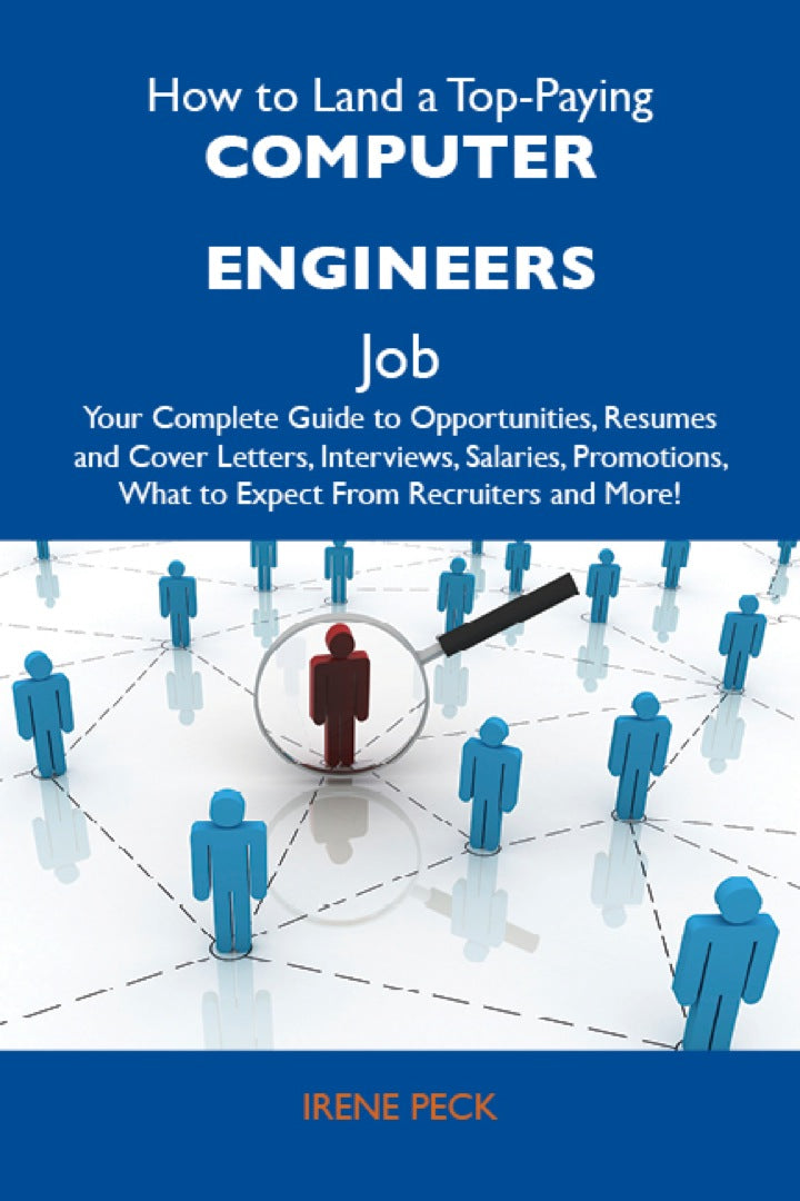 Electronic book PDF   How to Land a Top-Paying Computer engineers Job: Your Complete Guide to Opportunities, Resumes and Cover Letters, Interviews, Salaries, Promotions, What to Expect From Recruiters and More