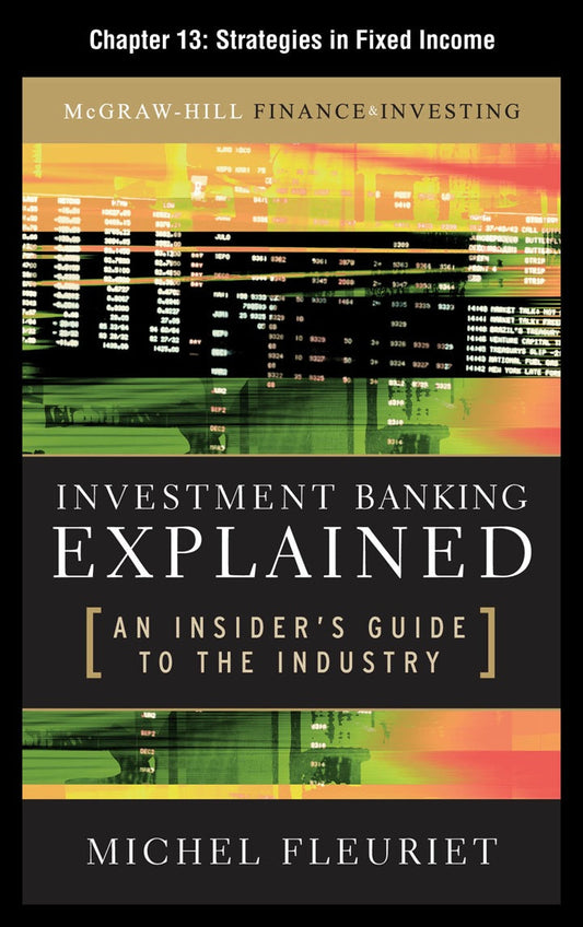 Electronic book PDF   Investment Banking Explained, Chapter 13 - Strategies in Fixed Income