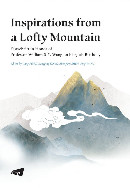 Inspirations from a Lofty Mountain— Festschrift in Honor of Professor William S-Y. Wang on his 90th Birthday PDF E-book :