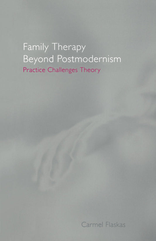 Family Therapy Beyond Postmodernism 1st Edition Practice Challenges Theory  - E-Book and test bank