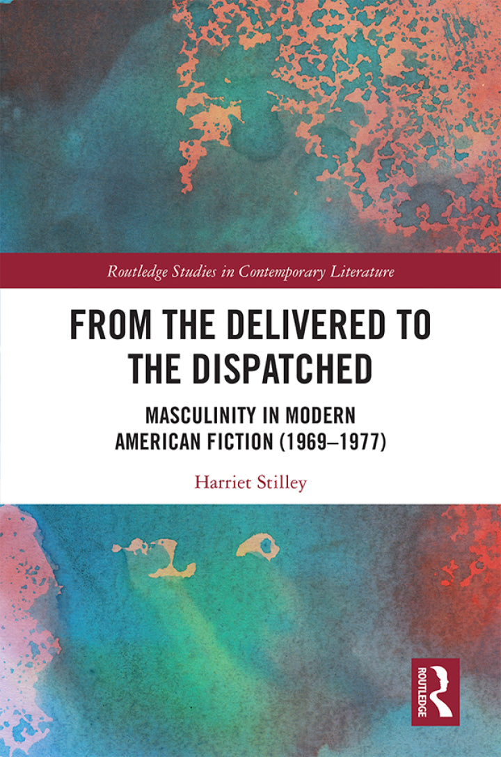 From the Delivered to the Dispatched 1st Edition Masculinity in Modern American Fiction (1969-1977)  - E-Book and test bank