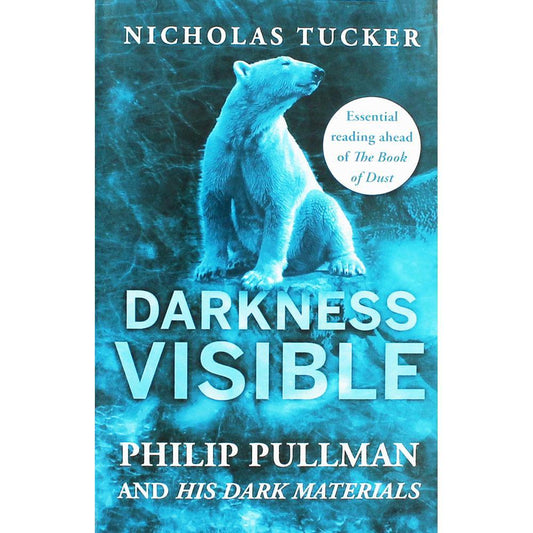 Darkness Visible: Philip Pullman And His Dark Materials